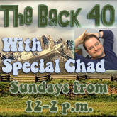 The Back 40 w/Special Chad, Sundays 12-2pm Eastern